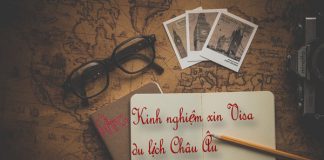 Bí kíp, kinh nghiệm xin Visa du lịch Châu Âu – Schengen tự túc (update) Xin Visa du lịch châu Âu tự túc
