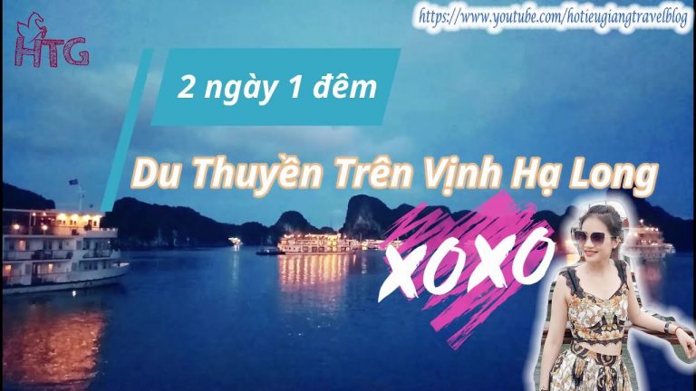 Trải nghiệm du thuyền trên Vịnh Hạ Long 2 ngày 1 đêm! XOXO I know you love me!
