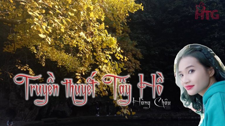 Du lịch Tây Hồ Hàng Châu – Non nước hữu tình mong gặp chân mệnh Thiên Tử